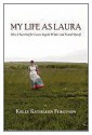 My Life as Laura: How I Searched for Laura Ingalls Wilder and Found Myself - Kelly Kathleen Ferguson