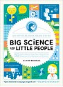 Big Science For Little People: 52 Activities to Help You and Your Child Discover the Wonders of Science - Lynn Brunelle