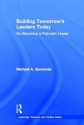 Building Tomorrow S Leaders Today: Developing Polymath Leaders for a Changing World - Michael A. Genovese