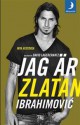 Jag är Zlatan Ibrahimovic: min historia - David Lagercrantz, Zlatan Ibrahimović