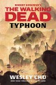 Robert Kirkman's The Walking Dead: Typhoon - Wesley Chu