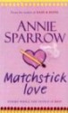 Matchstick Love - Annie Sparrow