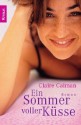 Ein Sommer Voller Küsse: Roman - Claire Calman, Katharina Volk