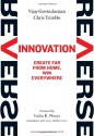 Reverse Innovation: Create Far From Home, Win Everywhere - Vijay Govindarajan, Chris Trimble, Indra K. Nooyi