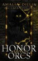 Honor Among Orcs (Orc Saga Book 1) - Amalia Dillin