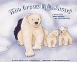 Who Grows Up in the Snow?: A Book about Polar Animals and Their Offspring - Theresa Longenecker, Melissa Carpenter