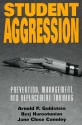 Student Aggression: Prevention, Management, and Replacement Training - Arnold P. Goldstein, Jane Close Conoley, Berj Harootunian