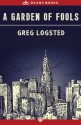 A Garden of Fools - Greg Logsted