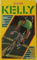 Kelly: a biography of Sean Kelly. - David Walsh