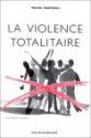 La Violence Totalitaire: Essai D'Anthropologie Politique - Michel Maffesoli