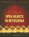 Open Hearts In Bethlehem: A Christmas Musical Drama - Kenneth E. Bailey