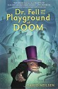 Dr. Fell and the Playground of Doom - David Neilsen