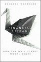 Financial Origami: How the Wall Street Model Broke - Brendan Moynihan