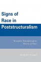 Signs of Race in Poststructuralism: Toward a Transformative Theory of Race - Robert J.C. Young