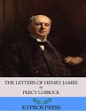 The Letters of Henry James - Percy Lubbock