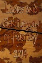 Ladies and Gentlemen of Fantasy 2014 - Jennifer L. Miller, Kerry Morgan, Joel Turpin, River Wolf, Steven L. Shrewsbury, Erich A. Johnson, John H. Howard