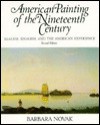 American Painting of the Nineteenth Century: Realism, Idealism, and the American Experience - Barbara Novak