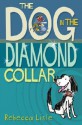 The Dog in the Diamond Collar - Rebecca Lisle