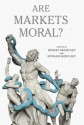 Are Markets Moral? - Robert Skidelsky, Edward Skidelsky