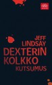 Dexterin kolkko kutsumus - Jeff Lindsay