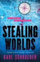 Stealing Worlds - Karl Schroeder