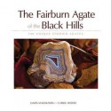 The Fairburn Agate of the Black Hills: 100 Unique Storied Agates - James Magnuson, Carol Wood