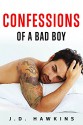 Confessions of a Bad Boy - J.D. Hawkins