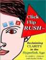 Click, Flip, RUSH ~ Reclaiming CLARITY in the Hyperlink Age - Judith Zaimont, Rachel Heller