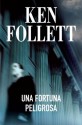 Una fortuna peligrosa - Ken Follett