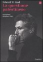 La questione palestinese: La tragedia di essere vittima delle vittime - Edward W. Said, Stefano Chiarini, Antonella Uselli