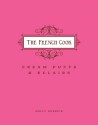 The French Cook - Cream Puffs & Eclairs - Holly Herrick, Alexandra DeFurio