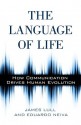 Language of Life, The: How Communication Drives Human Evolution - James Lull, Eduardo Neiva