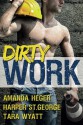 Dirty Work: An Anthology - Tara Wyatt, Amanda Heger, Harper St. George