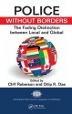 Police Without Borders: The Fading Distinction Between Local and Global - Roberson Cliff, Dilip Das, Roberson Cliff