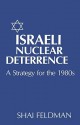 Israeli Nuclear Deterrence - Shai Feldman