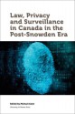 Law, Privacy and Surveillance in Canada in the Post-Snowden Era (Law, Technology and Society) - Michael Geist, Wesley Wark, Michael Geist