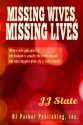 Missing Wives, Missing Lives: True Stories of Missing Women (True CRIME Library Book 5) - JJ Slate, RJ Parker Publishing