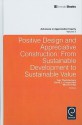 Positive Design and Appreciative Construction: From Sustainable Development to Sustainable Value - Tojo Thatchenkery, David L. Cooperrider, Michel Avital, David Cooperider, Danielle Zandee