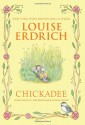 Chickadee - Louise Erdrich