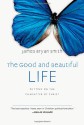 The Good and Beautiful Life: Putting on the Character of Christ (The Apprentice Series) - James Bryan Smith