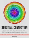 Spiritual Connection: 30 Amazing Mandala Designs to Stress Out (mandala, mandala art, creative) - Mark Moore