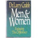 Men & Women: Enjoying the Difference - Larry Crabb