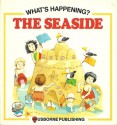 What's Happening at the Seaside - Heather Amery, Stephen Cartwright