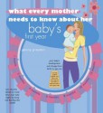 What Every Mother Needs to Know about Her Baby's First Year - Penny Preston