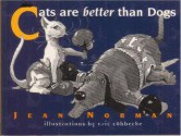 Cats Are Better Than Dogs - Jean Norman, Eric Lobbecke