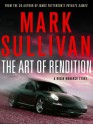 The Art of Rendition - Mark T. Sullivan