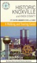 Historic Knoxville and Knox County: City Center, Neighborhoods, and Parks: A Walking and Touring Guide - Russ Manning, Sondra Jamieson