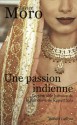 Une passion indienne - Javier Moro, Bernadette Andréota