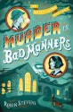 Murder Is Bad Manners - Robin Stevens