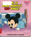 Where Is Baby Mickey's Red Ball? A Book About Colors - Ann D. Hardy